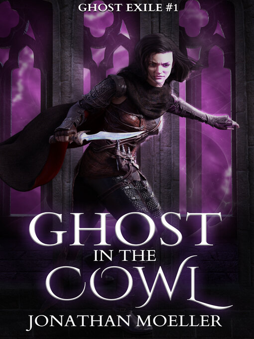 Title details for Ghost in the Cowl (Ghost Exile #1) by Jonathan Moeller - Available
